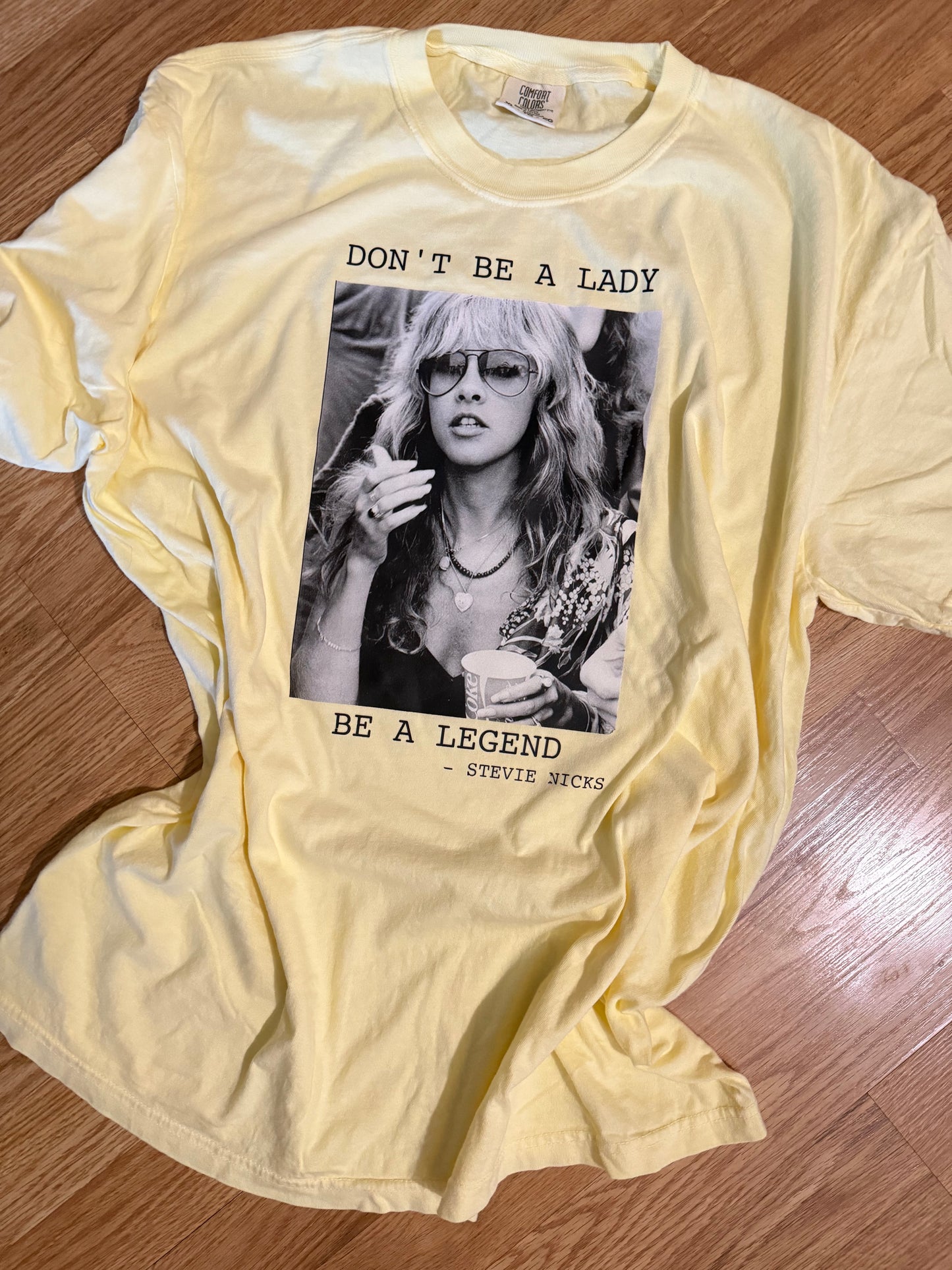Don't Be A Lady Be A Legend Tee Stevie